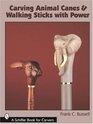Carving Animal Canes & Walking Sticks (Schiffer Book for Carvers)