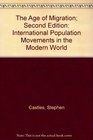 The Age of Migration Second Edition International Population Movements in the Modern World