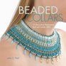 Beaded Collars 10 Decorative Neckpieces Built with Ladder Stitch