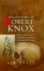 The Anatomy of Robert Knox Murder Mad Science and Medical Regulation in NineteenthCentury Edinburgh