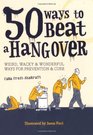 50 Ways to Beat a Hangover Weird Wacky and Wonderful Ways for Prevention and Cure