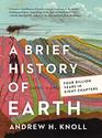A Brief History of Earth Four Billion Years in Eight Chapters