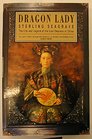 Dragon Lady The Life and Legend of the Last Empress of China