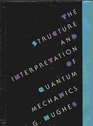 Structure and Interpretation of Quantum Mechanics
