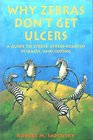 Why Zebras Don't Get Ulcers A Guide to Stress StressRelated Diseases and Coping