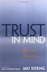Trust in Mind : The Rebellion of Chinese Zen