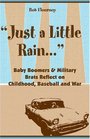 Just a Little Rain: ...Baby Boomers & Military Brats Reflect on Childhood, Baseball and War