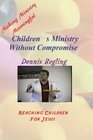 Children's Ministry Without Compromise Making Ministry Meaningful
