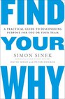 Find Your Why A Practical Guide to Discovering Purpose for You or Your Team