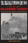 The Collinwood Tragedy The Story of the Worst School Fire in American History