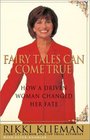 Fairy Tales Can Come True  How a Driven Woman Changed Her Destiny