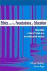 Ethics and the Foundations of Education  Teaching Convictions in a Postmodern World