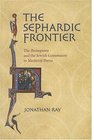The Sephardic Frontier The Reconquista And the Jewish Community in Medieval Iberia
