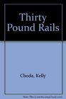 Thirty Pound Rails