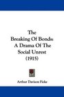 The Breaking Of Bonds A Drama Of The Social Unrest
