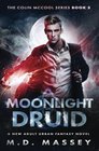 Moonlight Druid: A New Adult Urban Fantasy Novel (The Colin McCool Paranormal Suspense Series) (Volume 3)