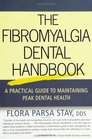 The Fibromyalgia Dental Handbook  A Practical Guide to Maintaining Peak Dental Health