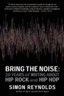 Bring the Noise 20 Years of Writing About Hip Rock and Hip Hop
