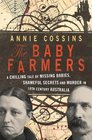 The Baby Farmers: A Chilling Tale of Missing Babies, Shameful Secrets and Murder in 19th Century Australia