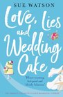 Love Lies and Wedding Cake The perfect laugh out loud romantic comedy