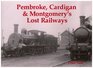 Pembroke Cardigan and Montgomery's Lost Railways