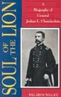 Soul of the Lion: A Biography of General Josua L. Chamberlain
