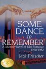 Some Dance to Remember A MemoirNovel of San Francisco 19701982