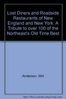 Lost Diners and Roadside Restaurants of New England and New York: A Tribute to over 100 of the Northeast's Old Time Best