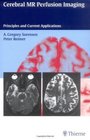 Cerebral MR Perfusion Imaging Principles and Current Applications