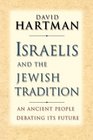 Israelis and the Jewish Tradition An Ancient People Debating Its Future