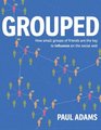 Grouped How small groups of friends are the key to influence on the social web