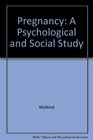 Pregnancy A Psychological and Social Study