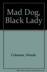 Mad Dog Black Lady
