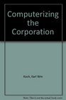 Computerizing the Corporation