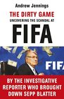 The Dirty Game Uncovering the Scandal at FIFA