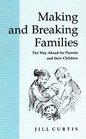 Making and Breaking Families The Way Ahead for Parents and Their Children
