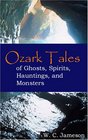 Ozark Tales of Ghosts Spirits Hauntings and Monsters