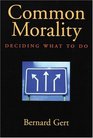 Common Morality Deciding What to Do
