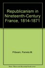 Republicanism in NineteenthCentury France 18141871