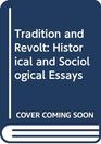 Tradition and Revolt Historical and Sociological Essays