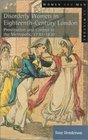 Disorderly Women in Eighteenth-Century London: Prostitution and Control in the Metropolis, 1730-1830 (Women and Men in History)