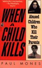 When a Child Kills  Abused Children Who Kill Their Parents