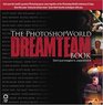 The PhotoshopWorld Dream Team Book, Volume 1 (Voices That Matter)