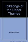 Folksongs of the Upper Thames