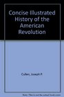 The concise illustrated history of the American Revolution