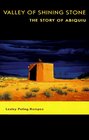 Valley of Shining Stone The Story of Abiquiu