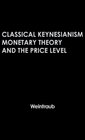Classical Keynesianism Monetary Theory and the Price Level