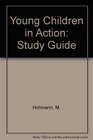 Study Guide to Young Children in Action Exercises in the Cognitively Oriented Preschool Curriculum