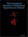 The Conceptual Structure of Emotional Experience in Chinese