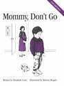 Mommy, Don't Go (Crary, Elizabeth, Children's Problem Solving Book.)